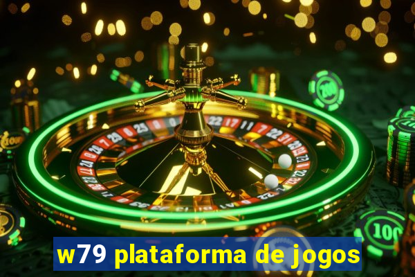 w79 plataforma de jogos